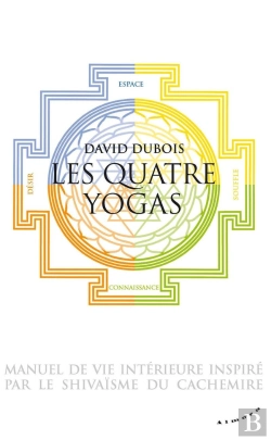 Bertrand.pt - Les Quatre Yogas ; Manuel De Vie Intérieure Inspiré Par Le Shivaisme Du Cachemire