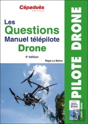 Les Questions : Manuel Télépilote Drone (4e Édition)