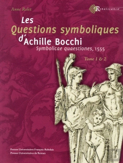 Bertrand.pt - Les Questions Symboliques D'Achille Bocchi ; Symbolicae Quaestiones, 1555 T.1 ; Introduction Et Édition Critique Du Texte En Latin, T.2 ; Traduction, Annotation Et Commentaire