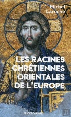 Bertrand.pt - Les Racines Chrétiennes Orientales De L'Europe