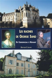 Les Racines De George Sand ; De Chenonceau À Nohant
