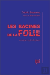 Les Racines De La Folie : Analyse Mythologique