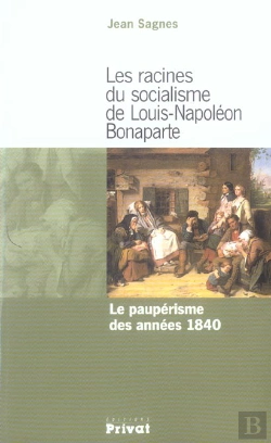 Bertrand.pt - Les Racines Du Socialisme De Louis Napoleon Bonaparte ; Le Pauperisme Des Annees 1840