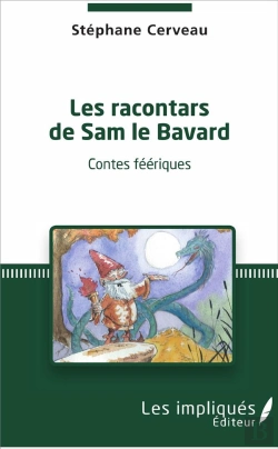 Bertrand.pt - Les Racontars De Sam Le Bavard ; Contes Féériques