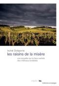 Les Raisins De La Misère : Une Enquête Sur La Face Cachée Des Châteaux Bordelais