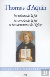 Les Raisons De La Foi ; Les Articles De La Foi Et Les Sacrements