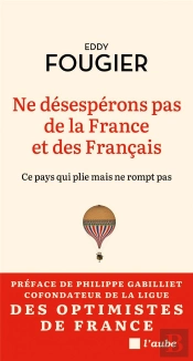 Les Raisons De Ne Pas Desesperer - Portrait D'Une France Res