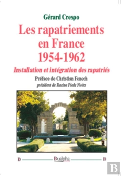 Bertrand.pt - Les Rapatriements En France 1954-1962 ; Installation Et Intégration Des Rapatriés