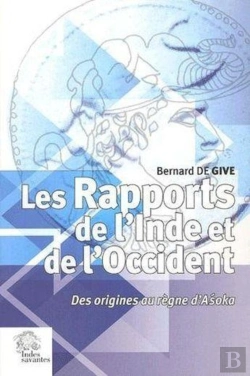 Bertrand.pt - Les Rapports De L'Inde Et De L'Occident ; Des Origines Au Règne D'Asoka