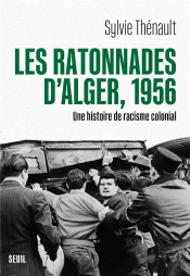 Les Ratonnades D'Alger, 1956 : Une Histoire De Racisme Colonial
