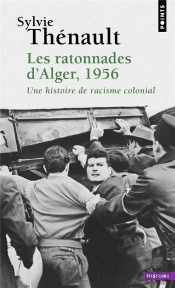 Les Ratonnades D'Alger, 1956 : Une Histoire De Racisme Colonial