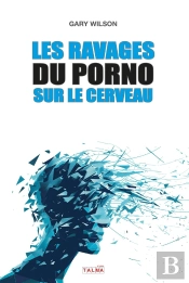 Les Ravages Du Porno Sur Le Cerveau