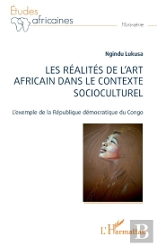 Les Realites De L'Art Africain Dans Le Contexte Socioculturel - L'Exemple De La Republique Democrati