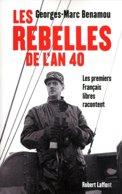 Bertrand.pt - Les Rebelles De L'An 40 ; Les Premiers Français Libres Racontent