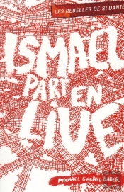Les Rebelles De Saint Daniel T.2 Ismael Part En Live