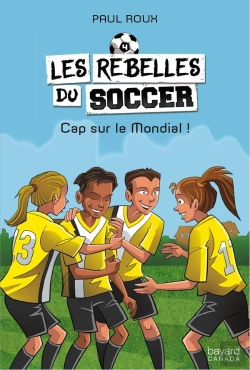 Bertrand.pt - Les Rebelles Du Soccer V 04 Cap Sur Le Mondial !