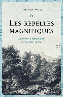 Bertrand.pt - Les Rebelles Magnifiques : Les Premiers Romantiques Et L'Invention Du Moi