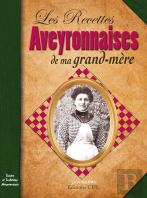 Les Recettes Aveyronnaises De Ma Grand-Mère