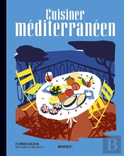 Les Recettes Culte : Cuisiner Méditerranéen
