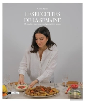 Les Recettes De La Semaine : 10 Semaines De Menus Pour Régaler Petits Et Grands
