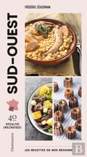 Les Recettes De Nos Régions : Sud-Ouest : 40 Spécialités Emblématiques