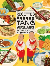 Les Recettes Des Frères Tang : Les Pionniers Des Épiceries Asiatiques En France