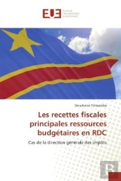 Les Recettes Fiscales Principales Ressources Budgetaires En Rdc