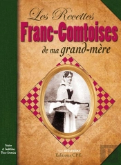 Les Recettes Franc-Comtoises De Ma Grand-Mère