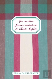 Les Recettes Franc-Comtoises De Tante Sophie