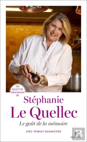 Les Recettes Originales De : Stéphanie Le Quellec : Le Goût De La Mémoire