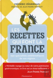 Les Recettes Qui Font La France ; 650 Spécialités Emblématiques De Nos Régions