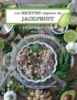 Bertrand.pt - Les Recettes Veganes De Jackfruit, L'Extraordinaire Fruit Du Jacquier : Sans Gluten, Sans Soya, Sans