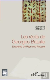 Les Récits De Georges Bataille ; Empreinte De Raymond Roussel