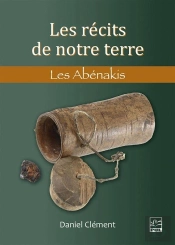 Les Récits De Notre Terre : Les Abénakis