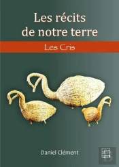 Les Récits De Notre Terre : Les Cris