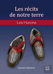 Les Récits De Notre Terre : Les Hurons-Wendat Et Les Wyandots