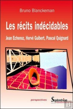 Bertrand.pt - Les Récits Indécidables : Jean Echenoz, Hervé Guibert, Pascal Quignard