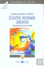 Les Reclamations A L'Hopital ; Ecouter Informer Orienter