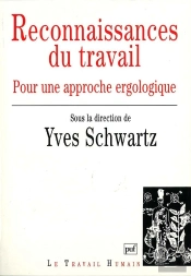 Les Reconnaissances Du Travail ; Pour Une Approche Ergologique