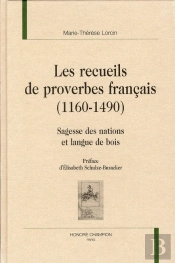 Les Recueils De Proverbes Français (1160-1640) ; Sagesse Des Nations Et Langues De Bois