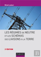 Les Régimes De Neutre Et Les Schémas Des Liaisons À La Terre (2e Édition)