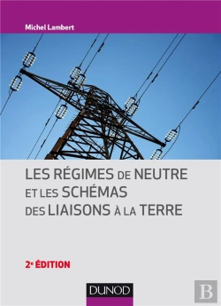 Bertrand.pt - Les Régimes De Neutre Et Les Schémas Des Liaisons À La Terre (2e Édition)