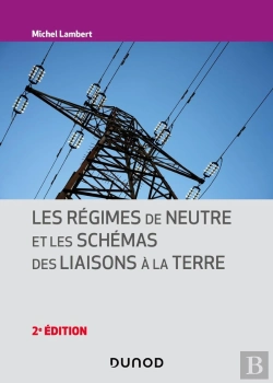 Bertrand.pt - Les Régimes De Neutre Et Les Schémas Des Liaisons À La Terre (2e Édition)