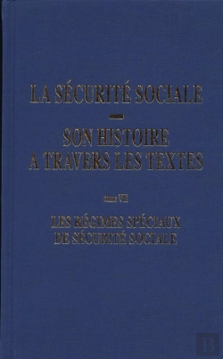 Bertrand.pt - Les Régimes Spéciaux De Sécurite Sociale Tome 7 ; La Sécurité Sociale, Son Histoire À Travers Les Textes
