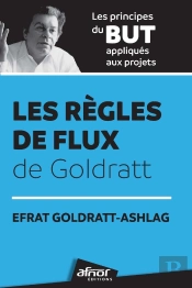 Les Règles De Flux De Goldratt : Les Principes Du But Appliqués Aux Projets