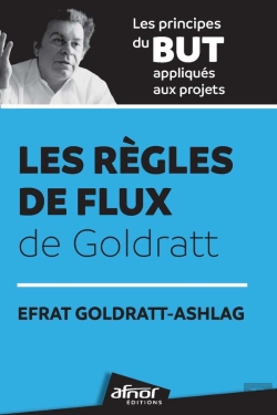 Bertrand.pt - Les Règles De Flux De Goldratt : Les Principes Du But Appliqués Aux Projets