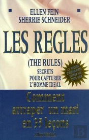 Les Règles. The Rules : Secrets Pour Capturer L'Homme Idéal