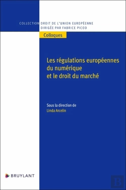 Bertrand.pt - Les Régulations Européennes Du Numérique Et Le Droit Du Marché