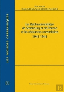 Bertrand.pt - Les Reichsuniversitaten De Strasbourg Et De Poznan Et Les Resistances Universitaires, 1941-1944