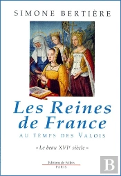 Les Reines De France Au Temps Des Valois Le Beau Xvi Siecle